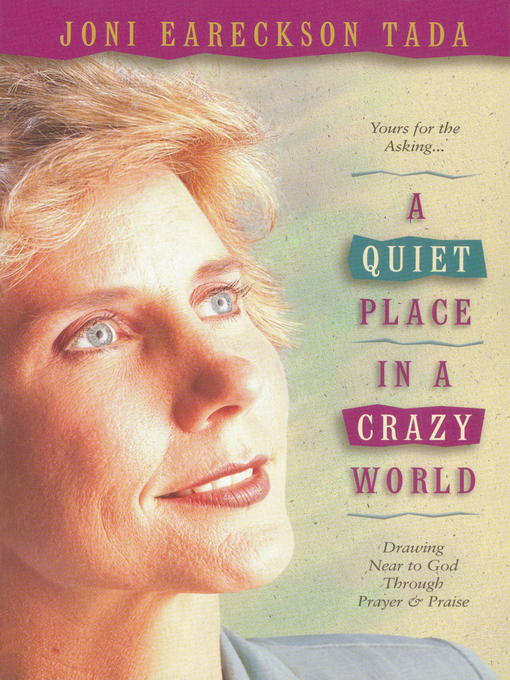 Title details for A Quiet Place in a Crazy World by Joni Eareckson Tada - Available